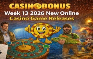 Week 13, March 2026 new online casino game releases featuring slot characters, roulette wheel, and Casino+Bonus branding with golden background