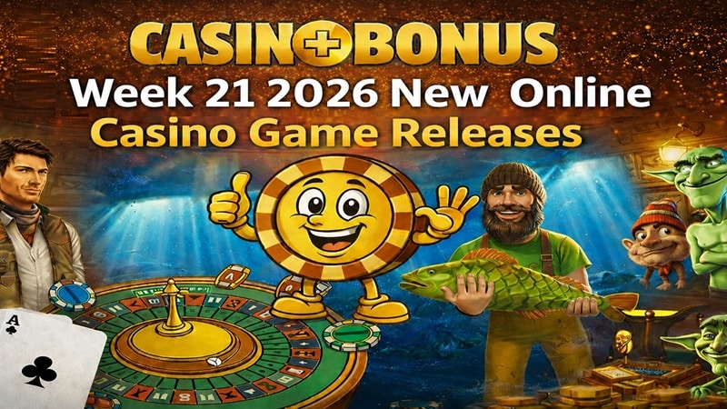 Casinoplusbonus Week 21 – April 2026 New Online Casino Games Review Casinoplusbonus Week 21 2026 new online casino game releases banner featuring a roulette table, casino chip mascot, fisherman holding a fish, dragon, and stacks of gold coins.
