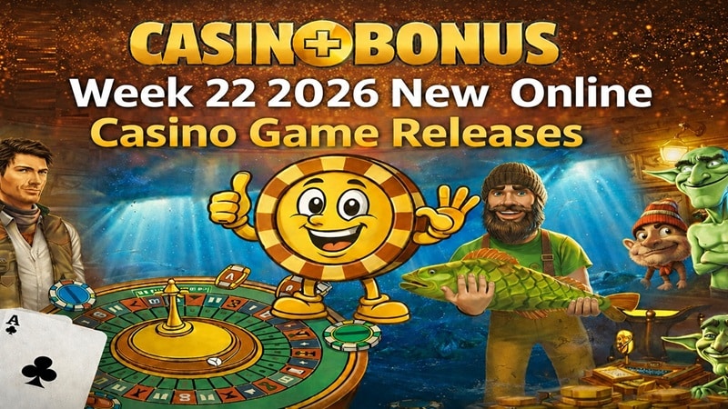 Casinoplusbonus Week 22 – April 2026 New Online Casino Games Review Casinoplusbonus Week 22 2026 new online casino game releases banner featuring a roulette table, casino chip mascot, fisherman holding a fish, dragon, and stacks of gold coins.