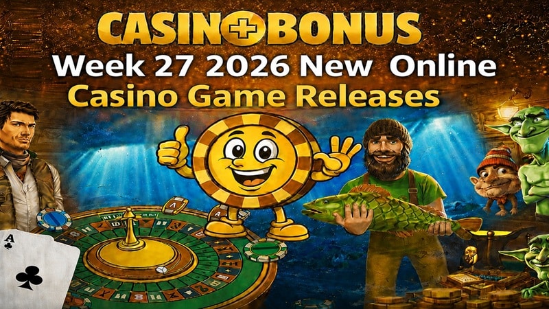 Casinoplusbonus Week 27 – April 2026 New Online Casino Games Review Casinoplusbonus Week 27 2026 new online casino game releases banner featuring a roulette table, casino chip mascot, fisherman holding a fish, dragon, and stacks of gold coins.